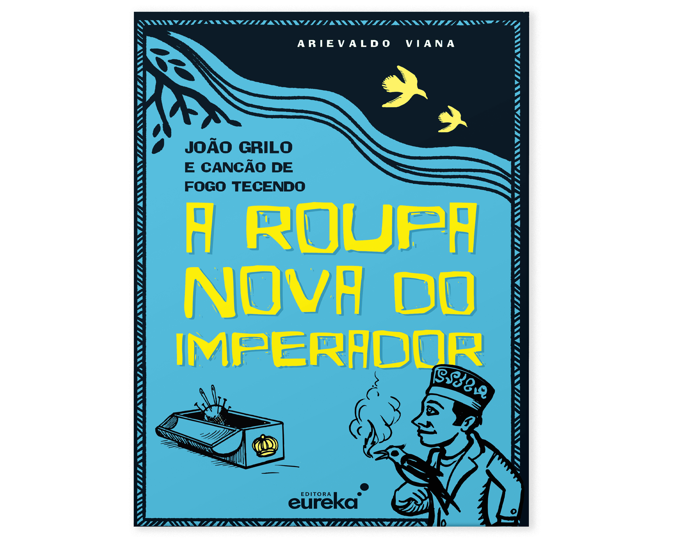 João Grilho e canção de fogo tecendo - A roupa nova do imperador
