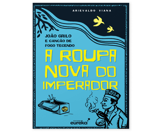 João Grilho e canção de fogo tecendo - A roupa nova do imperador