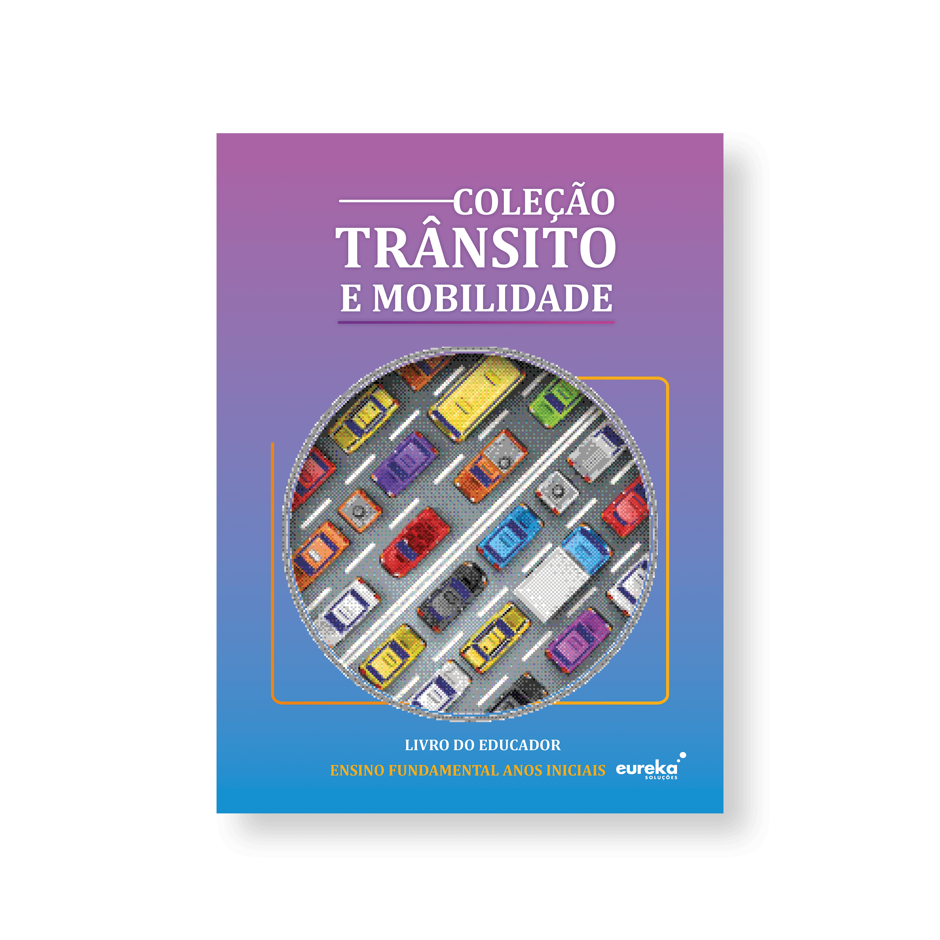 Trânsito e Mobilidade - livro do educador / Anos Iniciais
